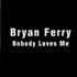Bryan Ferry Nobody Loves Me CD single Spanish FERC5NO228472