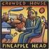 Crowded House Pineapple Head 10
