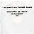 Dave Matthews Band The Space Between CD-R acetate UK DMBCRTH244208