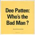 DEE PATTEN Who's The Bad Man 12