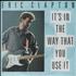 Eric Clapton It's In The Way That You Use It 7