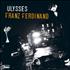 Franz Ferdinand Ulysses 7