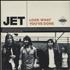Jet Look What You've Done 12