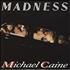Madness Michael Caine 12