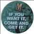 Madonna Hard Candy - If You Want It, Come And Get It badge UK MADBGHA435691