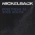 Nickelback Something In Your Mouth CD single US NLCC5SO462606