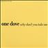 One Dove Why Don't You Take Me CD single UK ONDC5WH151474