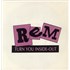 REM Turn You Inside Out 7