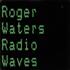 Roger Waters Radio Waves 12