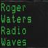 Roger Waters Radio Waves 7