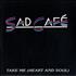 Sad Cafe Take Me [Heart And Soul] 7