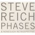 Steve Reich Phases (A Nonesuch Retrospective) cd album box set UK U4NDXPH884957