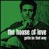 The House Of Love Gotta Be That Way 7
