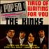 The Kinks Tired Of Waiting For You 7