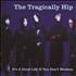 The Tragically Hip It's A Good Life If You Don't Weaken CD single US TTHC5IT220101