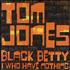 Tom Jones Black Betty / I Who Have Nothing CD single UK TJOC5BL365242
