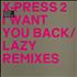 X-Press 2 I Want You Back/Lazy Remixes 12