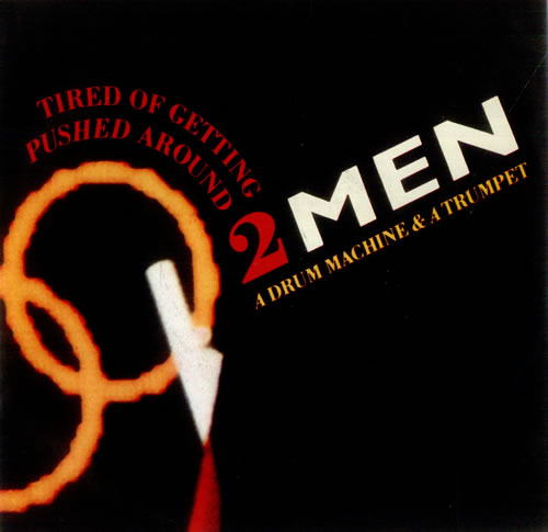 2 Men A Drum Machine... Tired Of Getting Pushed Around 7" vinyl single (7 inch record / 45) UK 2ME07TI521547