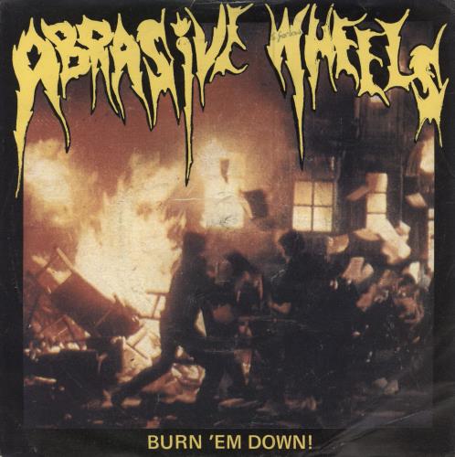 Abrasive Wheels Burn 'Em Down? 7" vinyl single (7 inch record / 45) UK H1107BU780056