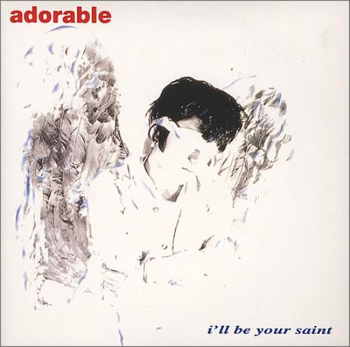 Adorable I'll Be Your Saint 7" vinyl single (7 inch record / 45) UK AAB07IL248975