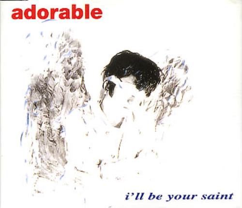 Adorable I'll Be Your Saint CD single (CD5 / 5") UK AABC5IL286912
