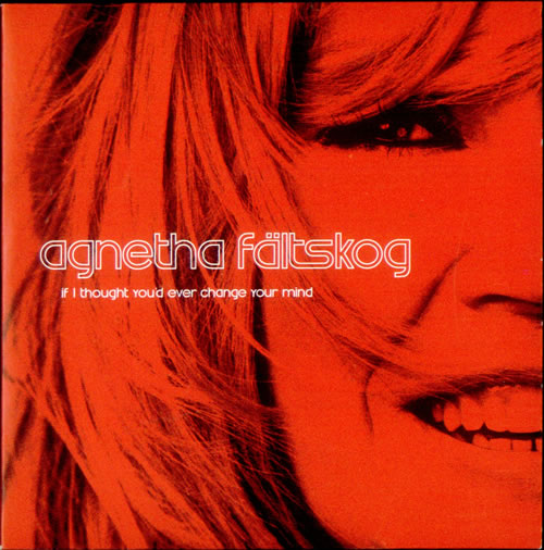 Agnetha F�ltskog If I Thought You'd Ever Change Your Mind CD single (CD5 / 5") UK AGNC5IF282968