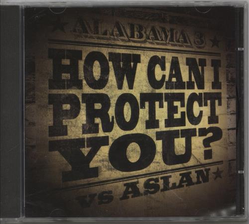 Alabama 3 How Can I Protect You CD single (CD5 / 5") UK AL3C5HO475353