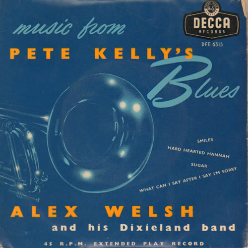 Alex Welsh Music From "Pete Kelly's Blues" 7" vinyl single (7 inch record / 45) UK AXW07MU641665