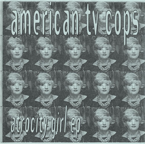 American TV Cops Atrocity Girl EP 7" vinyl single (7 inch record / 45) UK A2E07AT526341