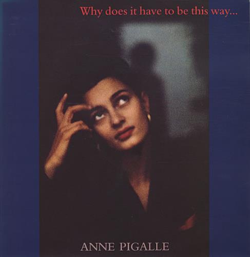 Anne Pigalle Why Does It Have To Be Way... 12" vinyl single (12 inch record / Maxi-single) UK ANP12WH31837