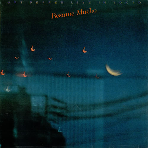 Art Pepper Besame Mucho: Art Pepper Live In Tokyo vinyl LP album (LP record) Japanese A/PLPBE469194