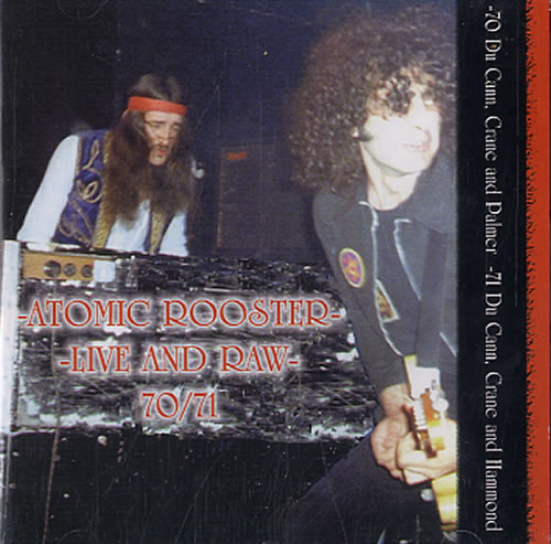 Atomic Rooster Live And Raw - 70/71 CD album (CDLP) UK ATMCDLI589467