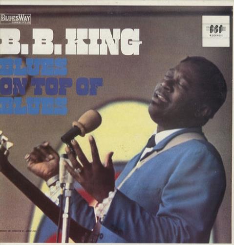 B B King Blues On Top Of Blues vinyl LP album (LP record) UK BBKLPBL239141