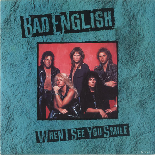 Bad English When I See You Smile 7" vinyl single (7 inch record / 45) UK BEG07WH585322