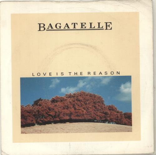 Bagatelle Love Is The Reason 7" vinyl single (7 inch record / 45) Irish C4M07LO703594