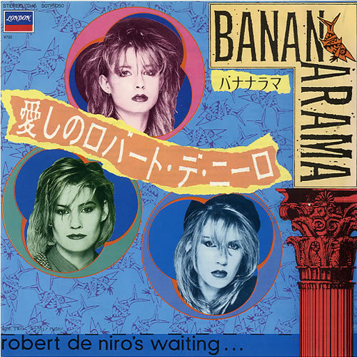 Bananarama Robert De Niro's Waiting 7" vinyl single (7 inch record / 45) Japanese BAN07RO176367