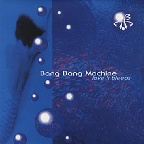 Bang Bang Machine Love It Bleeds 7" vinyl single (7 inch record / 45) UK B\M07LO317473