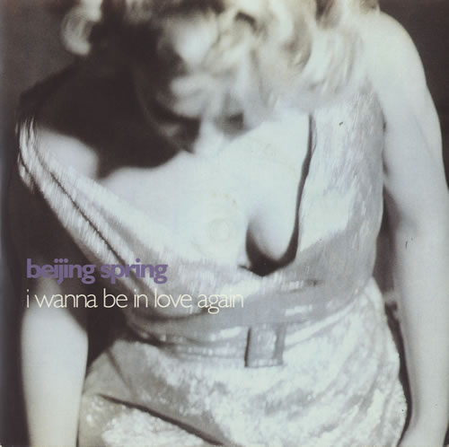 Beijing Spring I Wanna Be In Love Again 7" vinyl single (7 inch record / 45) UK BEI07IW512009
