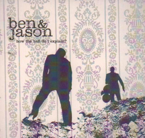 Ben & Jason How The Hell Do I Explain? CD single (CD5 / 5") UK BNJC5HO649441