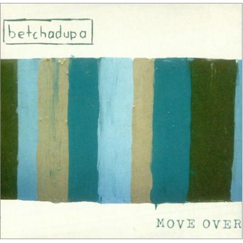 Betchadupa Move Over CD single (CD5 / 5") UK B\UC5MO252777