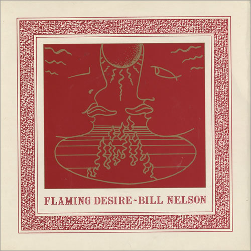 Bill Nelson Flaming Desire 7" vinyl single (7 inch record / 45) UK BSN07FL172113