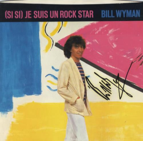 Bill Wyman (Si Si) Je Suis Un Rock Star - Autographed 7" vinyl single (7 inch record / 45) US WYM07SI333697