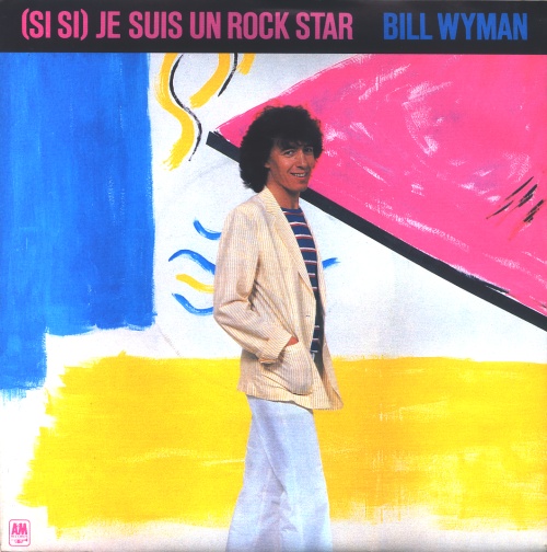 Bill Wyman (Si Si) Je Suis Un Rock Star - P/S 7" vinyl single (7 inch record / 45) UK WYM07SI16995