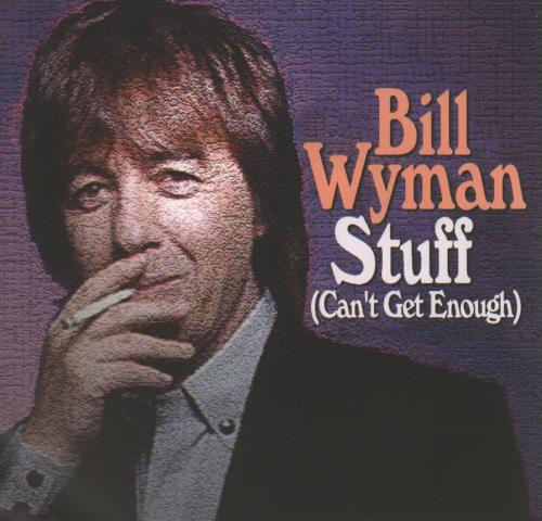 Bill Wyman Stuff (Can't Get Enough) 7" vinyl single (7 inch record / 45) UK WYM07ST648359