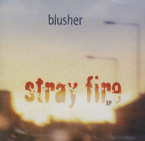 Blusher Stray Fire CD single (CD5 / 5") UK HSUC5ST217695