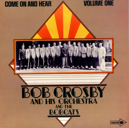 Bob Crosby Come On And Hear Volume One & Two 2-LP vinyl record set (Double LP Album) UK CR02LCO447863