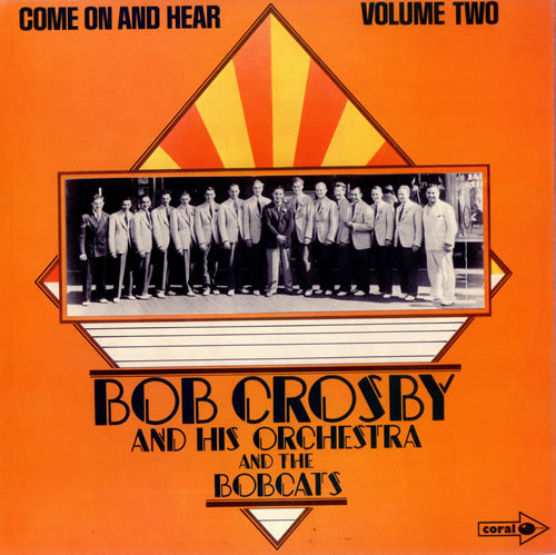Bob Crosby Come On And Hear Volume One & Two 2-LP vinyl record set (Double LP Album) UK CR02LCO447863