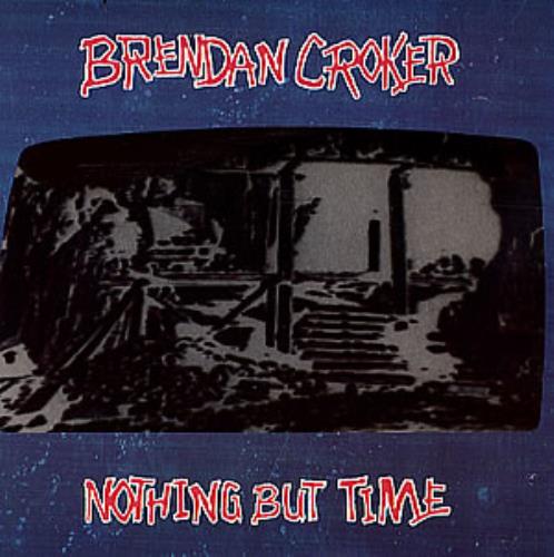 Brendan Croker Nothing But Time 7" vinyl single (7 inch record / 45) UK BB707NO294994