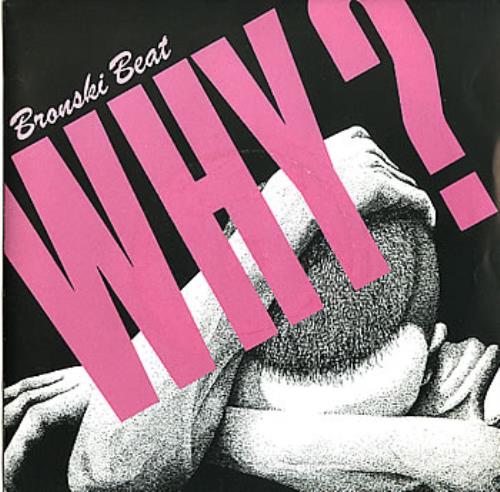 Bronski Beat Why? 7" vinyl single (7 inch record / 45) UK BSK07WH294806