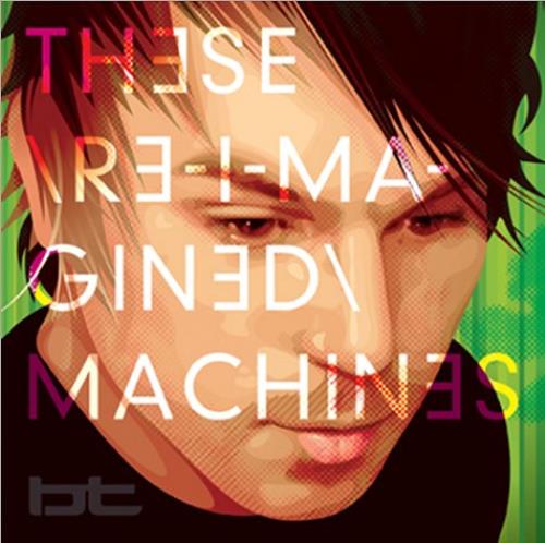 BT These Re-Imagined Machines 2 CD album set (Double CD) UK B.T2CTH538985